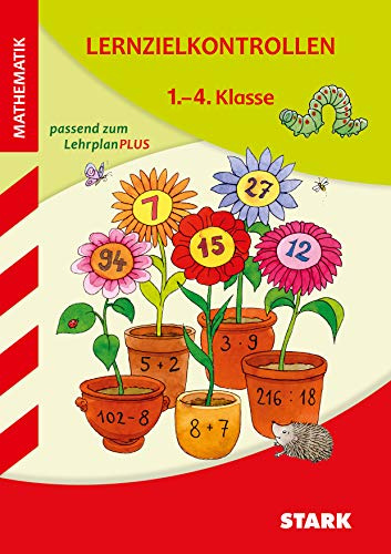 STARK Mathematik 1. bis 4. Klasse - Lernzielkontrollen Grundschule: Passend zum LehrplanPLUS (Grundschule Lernzielkontrollen)