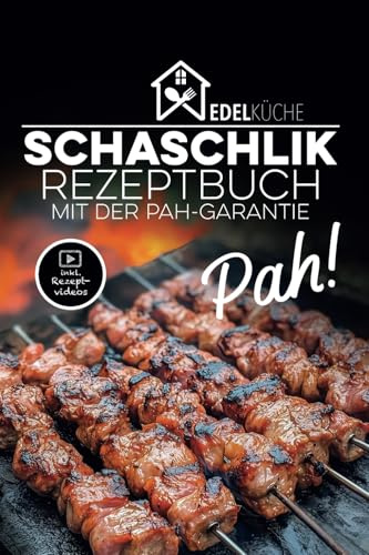 EdelKüche - Schaschlik Rezeptbuch: 19 köstliche Rezepte mit Kochvideos | Das ideale Taschenbuch für Anfänger