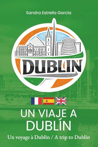 Un viaje a Dublín: Un voyage à Dublin / A trip to Dublin