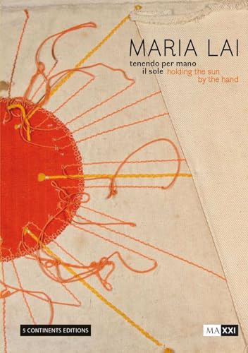 Maria Lai. Tenendo per mano il sole-Holding the sun by the hand. Ediz. a colori