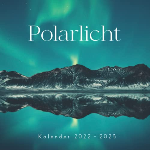 Polarlicht Kalender: Wandkalender 2022 2023 - 8.5x8.5 inches - Geschenke für Familie und Freunde