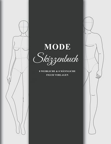 Mode Skizzenbuch 8 Weibliche & 8 Männliche Figur Vorlagen: 250 Männliche & 250 Weibliche Figuren Vorlagen für einfaches Skizzieren Ihrer Modedesigns ... Vorderseite, Nahaufnahme, Seite & Rückseite