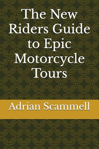 The New Riders Guide to Epic Motorcycle Tours (Motorcycle Riding and Training)