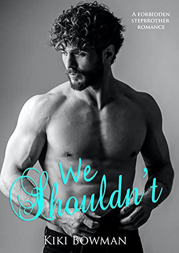 We Shouldn't: A Forbidden Stepbrother Romance