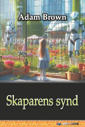 Skaparens synd: om artificiell intelligens och maktövertagandet