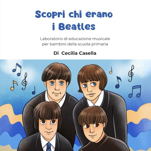 SCOPRI CHI ERANO I BEATLES: Laboratorio di educazione musicale per bambini della scuola primaria