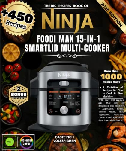 The Big Recipes Book of NINJA FOODI MAX 15-IN-1 SMARTLID MULTI-COOKER: With over 450 recipes and 1000 days of delights in one machine - Appetizers, ... and Specialties from Around the World