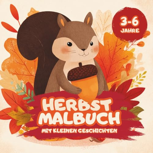 Herbst Malbuch mit kleinen Geschichten: Süße Ausmalbilder für Kinder von 3–6 Jahren | Mit Tieren, Kürbissen, Laternen & kurzen Herbstgeschichten