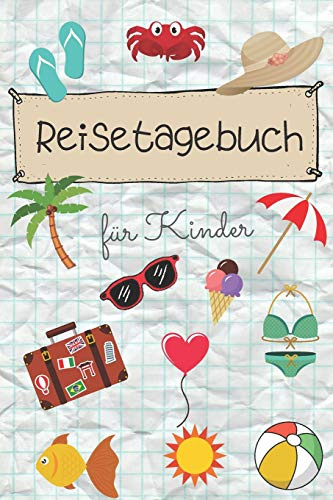 Reisetagebuch für Kinder: Das linierte Notizbuch ca. A5 Format. Für deine Reiserinnerungen speziell für Jungs und Mädchen, die im Sommer viele Abenteuer erleben.