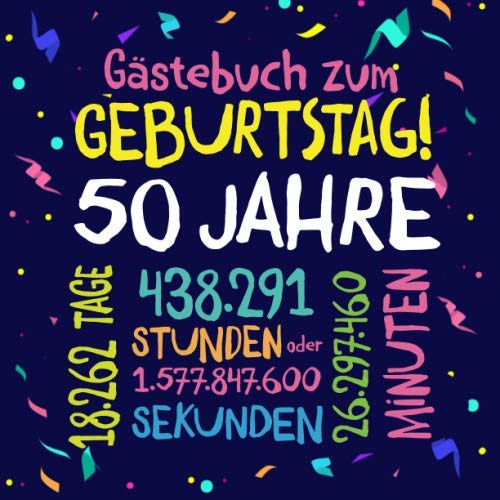 Gästebuch zum Geburtstag ~ 50 Jahre: Deko zur Feier vom 50.Geburtstag für Mann oder Frau - 50 Jahre - Geschenkidee & Dekoration für Glückwünsche und Fotos der Gäste