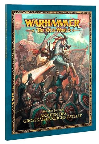 Warhammer: The Old World - Arkanes Journal: Armeen des Großkaiserreichs Cathay