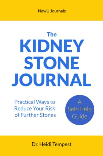 The Kidney Stone Journal: Practical Ways to Reduce Your Risk of Further Stones