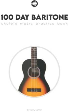 100 Day Baritone Ukulele Music Practice Book