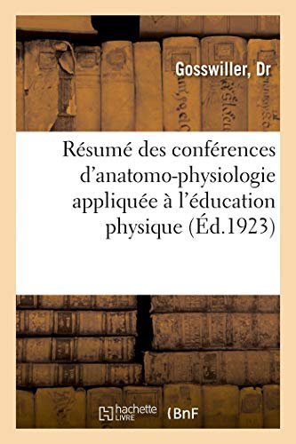 Résumé des conférences d'anatomo-physiologie appliquée à l'éducation physique: faite aux cours de moniteurs de la Fédération : année 1922
