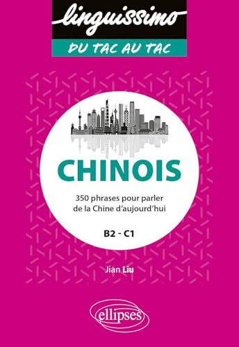Chinois: 350 phrases pour parler de la Chine d'aujourd'hui - B2/C1