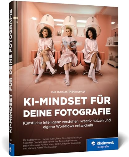 KI-Mindset für deine Fotografie: Künstliche Intelligenz verstehen, kreativ nutzen und eigene Workflows entwickeln. Mit inspirierenden Beispielen