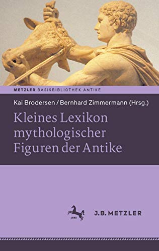 Kleines Lexikon mythologischer Figuren der Antike: Reihe: Basisbibliothek Antike