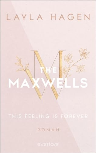 This Feeling is Forever (The Maxwells 4): Roman | Prickelnde Office-Romance, verbotene Liebe und ein verführerisch gutaussehender Architekt