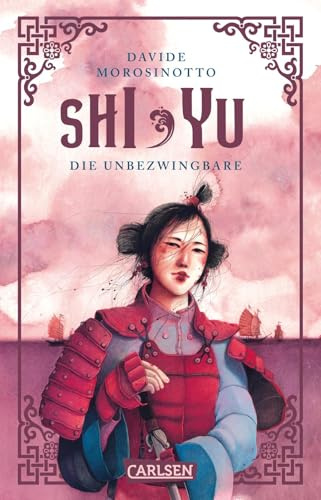 Shi Yu: Die Unbezwingbare: Actionreiches Piratenepos auf den chinesischen Meeren mit starker Heldin für Mädchen ab 13 Jahren