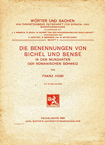Die Benennungen von Sichel und Sense in den Mundarten der romanischen Schweiz (Beihefte zu Wörter und Sachen: Alte Folge)