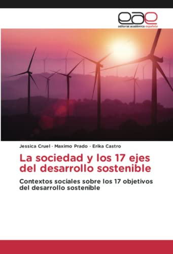 La sociedad y los 17 ejes del desarrollo sostenible: Contextos sociales sobre los 17 objetivos del desarrollo sostenible