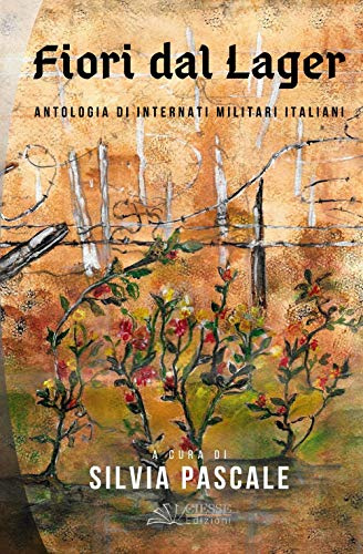 Fiori dal Lager: Antologia di Internati Militari Italiani