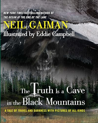 The Truth Is a Cave in the Black Mountains: A Tale of Travel and Darkness with Pictures of All Kinds