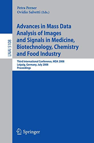 Advances in Mass Data Analysis of Images and Signals in Medicine, Biotechnology, Chemistry and Food Industry: Third International Conference, MDA ... Notes in Computer Science, 5108, Band 5108)