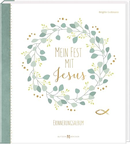 Mein Fest mit Jesus: Großes Erinnerungs-Album zur Kommunion für Jungen und Mädchen. Modernes Erstkommunion-Album. Erinnerungs-Buch für einzigartige Momente. Butzon & Bercker (Erstkommunion 2023)