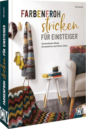 Strickmuster Buch/Strickmustersammlung – Farbenfroh stricken für Einsteiger: Kunterbunte Mode, Accessoires und Home-Deko. Strickanleitungen für Anfänger.