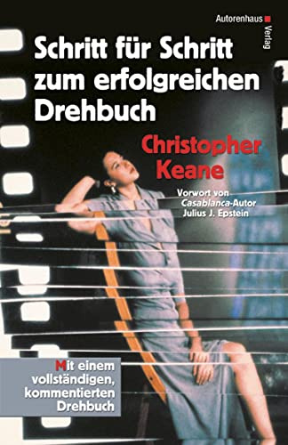 Schritt für Schritt zum erfolgreichen Drehbuch: Mit einem vollständigen, kommentierten Drehbuch