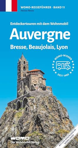 Entdeckertouren mit dem Wohnmobil Auvergne, Bresse, Beaujolais, Lyon (Womo-Reihe, Band 11)