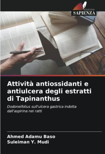 Attività antiossidanti e antiulcera degli estratti di Tapinanthus: Dodoneifolius sull'ulcera gastrica indotta dall'aspirina nei ratti