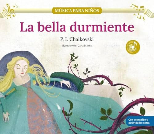 La bella durmiente: Descubre las grandes obras de la música clásica, convertidas en preciosos cuentos musicales para niños y niñas | Libro infantil ... y actividades extra. (Música para niños)