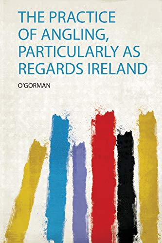 The Practice of Angling, Particularly as Regards Ireland