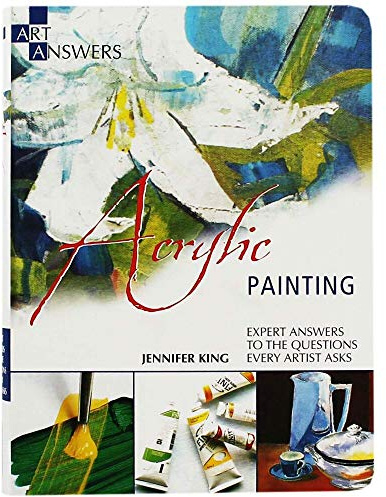 Acrylic Painting: Expert Answers to the Questions Every Artist Asks (Art Answers)