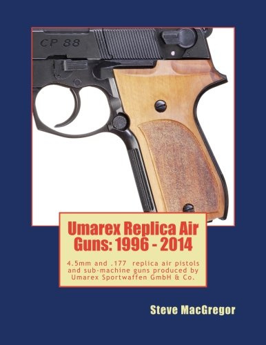 Umarex Replica Air Guns 1996 - 2014: 4.5mm steel BB and .177 Pellet shooting replica air pistols and sub-machine guns produced by Umarex Sportwaffen GmbH & Co.