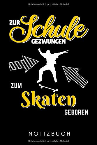 ZUR SCHULE GEZWUNGEN ZUM SKATEN GEBOREN NOTIZBUCH: A5 Notizbuch KARIERT Skateboarder Geschenk | Skateboard Buch | Kinder Erwachsene | Skateboarding | für Skateboardfahrer | Geschenke für Jugendliche