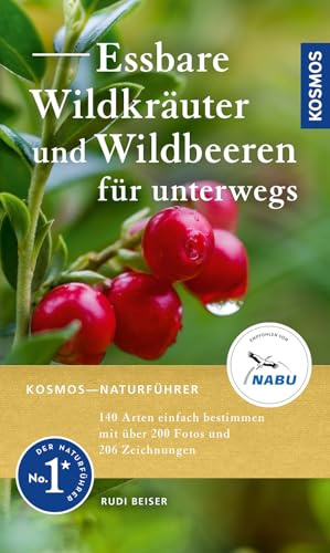 Essbare Wildkräuter und Wildbeeren für unterwegs: 140 Arten einfach bestimmen mit dem Kosmos-Farbcode, Über 200 Fotos und 206 Zeichnungen, mit Wildkräuter-Rezepten und Sammeltipps, empfohlen vom NABU