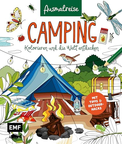 Ausmalreise Camping: Ein entspannendes Ausmalbuch für gemütliche Reisemomente und Inspiration | Kolorieren und die Welt entdecken: Mit Tipps und Outdoor-Hacks
