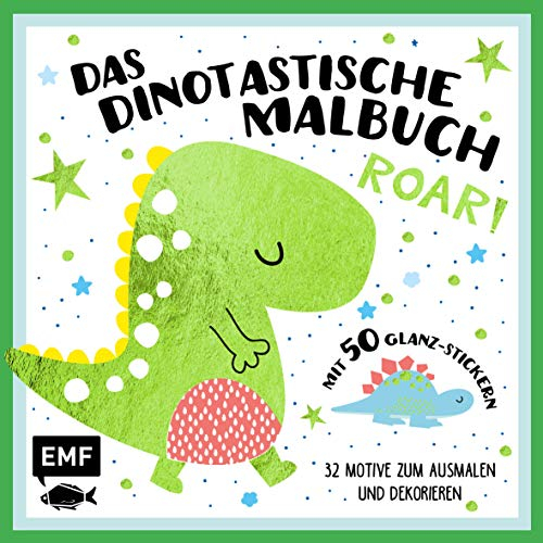 Das dinotastische Malbuch: 32 Motive zum Ausmalen und Dekorieren mit 50 Glanz-Stickern