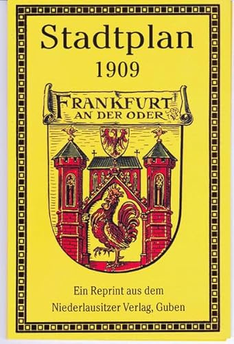 Plan der Stadt Frankfurt an der Oder: Maßstab 1:5000. mehrfarbier Reprint des historischen Stadtplanes von 1909