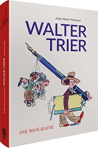 Walter Trier – Die Biografie: Eine Bilderbuch-Karriere