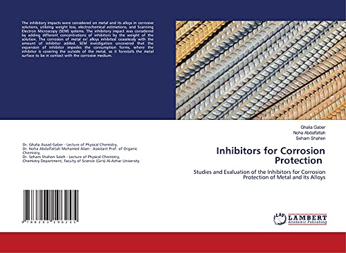 Inhibitors for Corrosion Protection: Studies and Evaluation of the Inhibitors for Corrosion Protection of Metal and Its Alloys