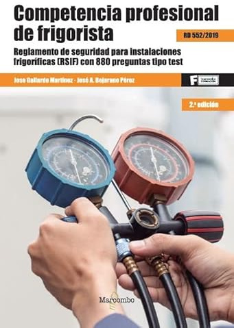 Competencia profesional de frigorista 2ed: Reglamento de seguridad de instalaciones frigoríficas (RSIF) con 880 preguntas tipo test: 1 (MARCOMBO FORMACIÓN)