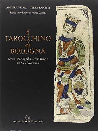 Il tarocchino di Bologna. Storia, iconografia, divinazione dal XV al XX secolo
