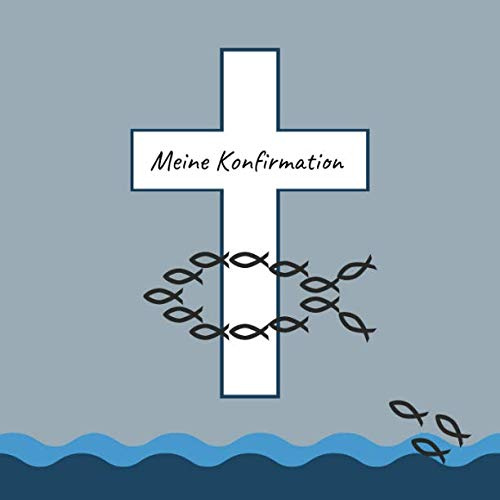 Meine Konfirmation: Gästebuch - Erinnerungsbuch zum Eintragen von Glückwünschen an den Konfirmand / Konfirmandin | 100 Seiten | 21 x 21 cm | Fisch - Kreuz - blau