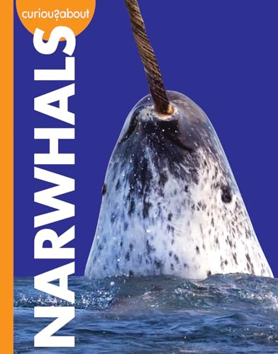 Curious About Narwhals (Curious About Wild Animals)