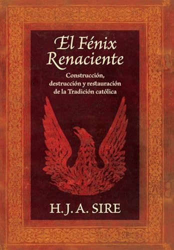 El Fénix Renaciente: Construcción, destrucción y restauración de la Tradición católica