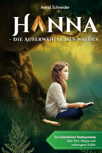 Hanna – Die Auserwählte des Waldes: Ein Gutensteiner Fantasyroman ab 10 über Mut, Magie & die Kraft der Natur: Tipps & Extras: Rätsel, Unterrichtsideen & echter Schauplatz.